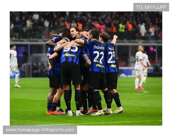 国际米兰推进系统不断放大优势